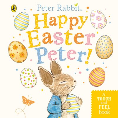 Peter Rabbit Happy Easter Peter- Touch & Feel Board Book